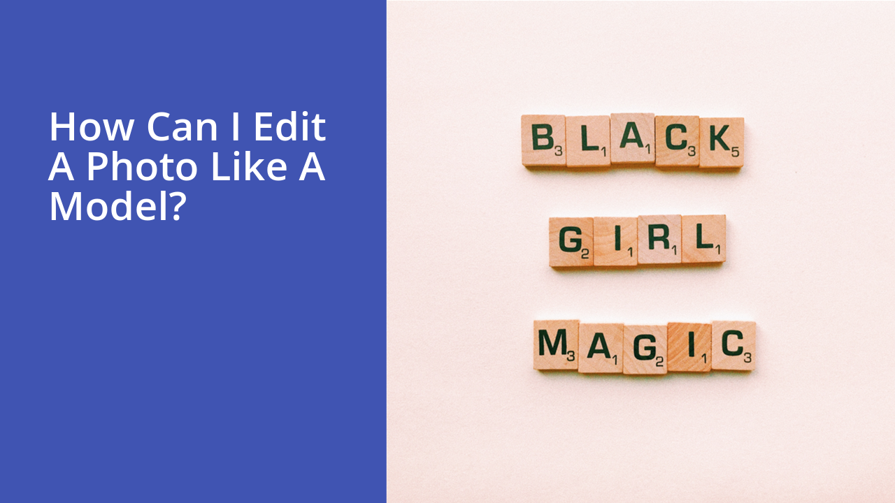 How can I edit a photo like a model?