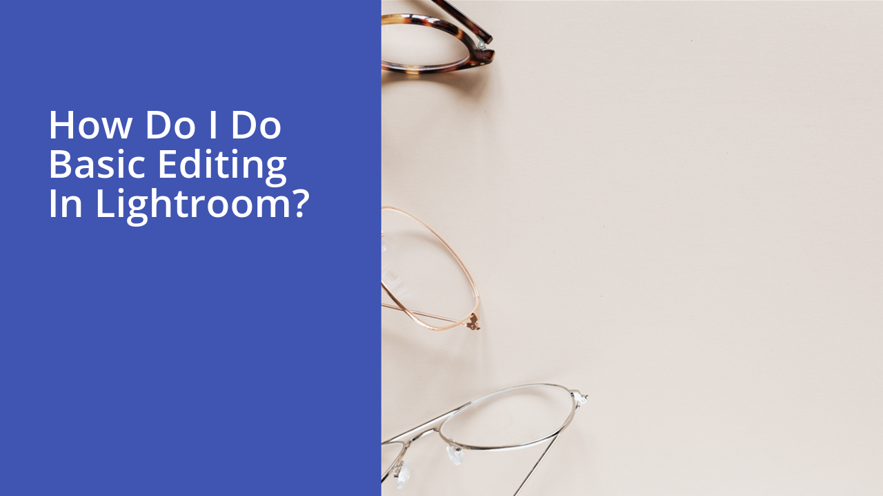 How do I do basic editing in Lightroom?