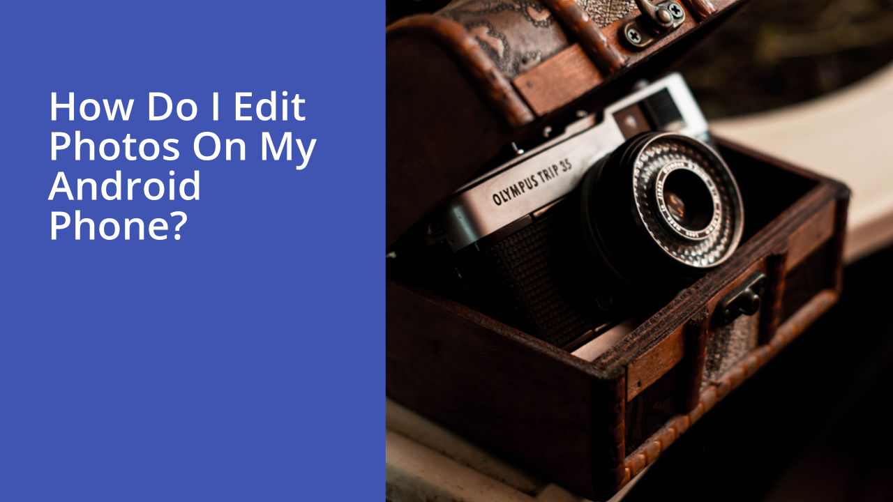 How do I edit photos on my Android phone?