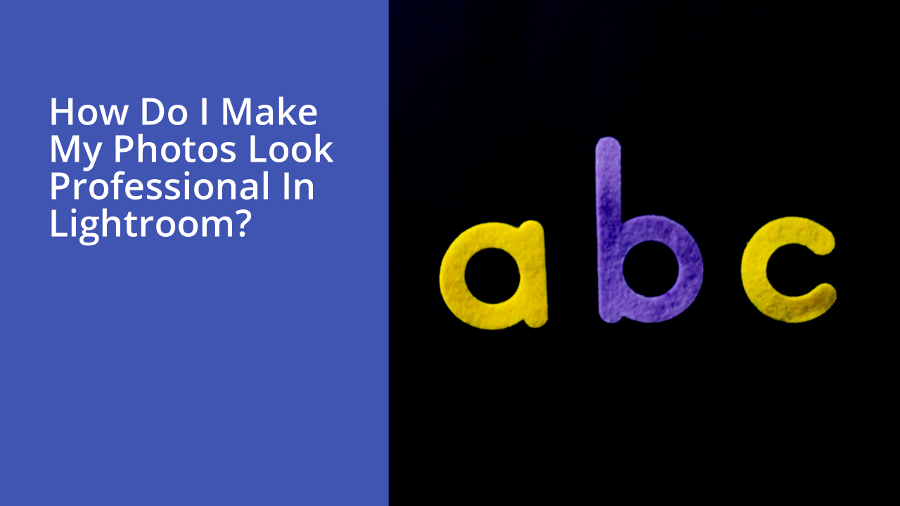 How do I make my photos look professional in Lightroom?