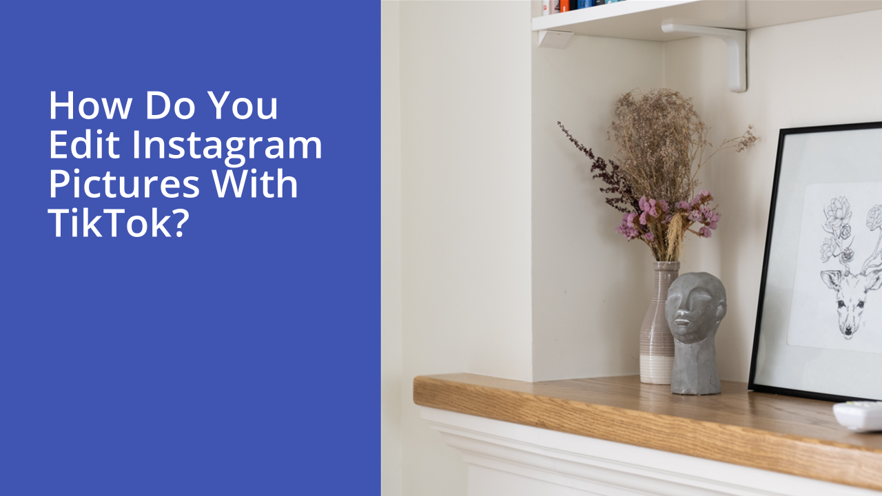 How do you edit Instagram pictures with TikTok?