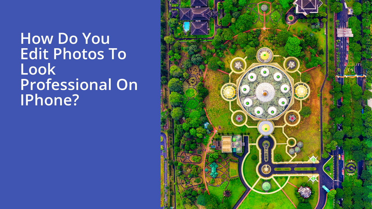 How do you edit photos to look professional on iPhone?