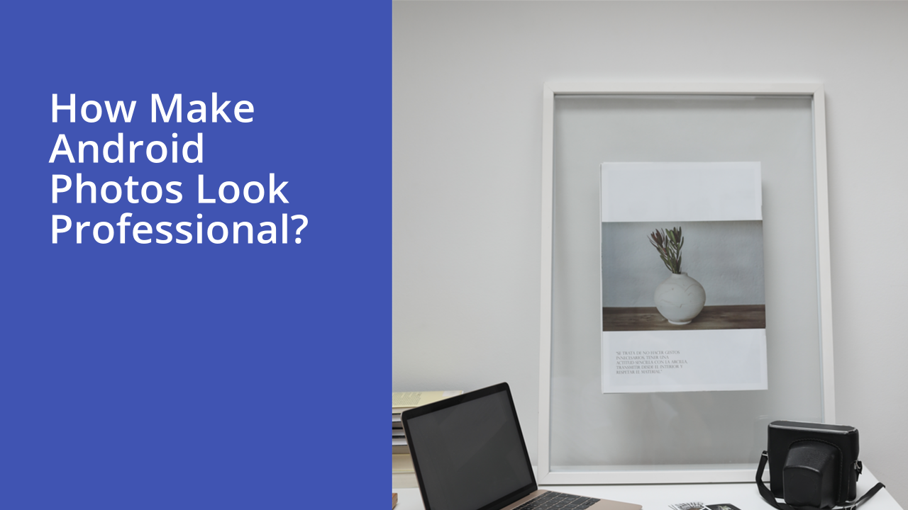 How make Android photos look professional?